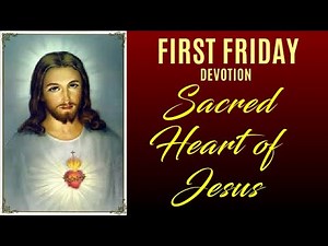 FIRST FRIDAY DEVOTION TO THE SACRED HEART OF JESUS - PRAY FOR US