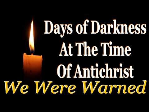 Days of Darkness At The Time Of Antichrist | We Were Warned