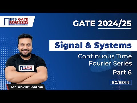 L27 Continuous Time Fourier Series - 6 | Signals & Systems for GATE & PSU's | Ankur Sharma Sir