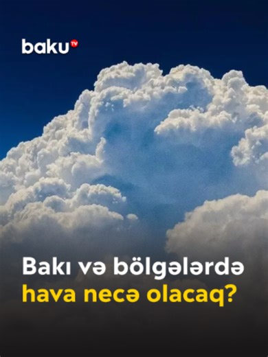 Bakı və bölgələrdə hava proqnozu – bugün və gələn günlər