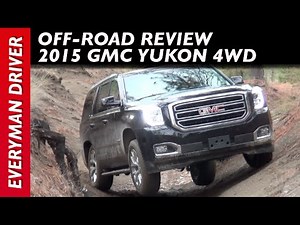 Off-Road: 2015 GMC Yukon 4WD on Everyman Driver
