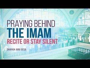 In Prayer Behind Imam Should I Recite Or Stay Silent? | Shaykh Abu Eesa | FAITH IQ
