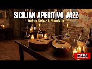 Sicilian Aperitivo Jazz | 12 Hours Italian Guitar & Mandolin Background Music for Restaurants & Bars