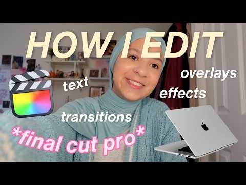 how i edit my videos on fcp 💻 *transitions, effects, text, etc*