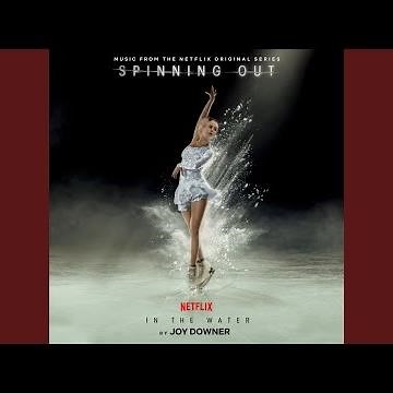 In The Water (Music from the Netflix Original Series "Spinning Out")