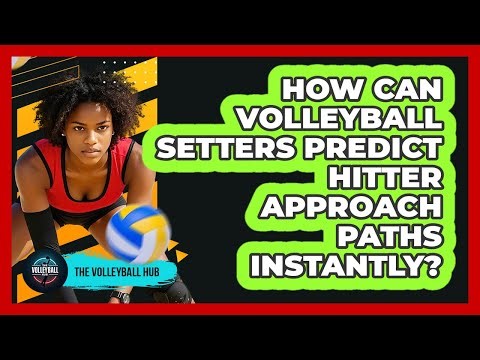 How Can Volleyball Setters Predict Hitter Approach Paths Instantly? - The Volleyball Hub