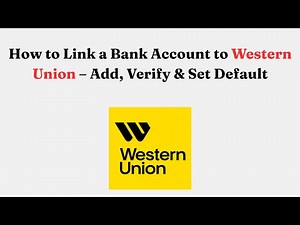 How to Link a Bank Account to Western Union – Add, Verify & Set Default