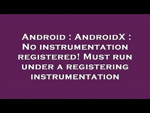 Android : AndroidX : No instrumentation registered! Must run under a registering instrumentation