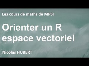 Orienter un ℝ espace vectoriel