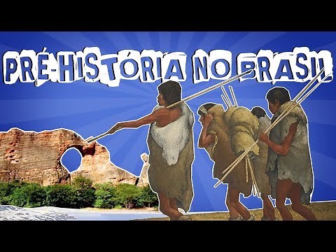 A PRÉ-HISTÓRIA DO BRASIL: DO POVOAMENTO AS SOCIEDADES