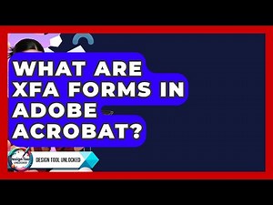 What Are XFA Forms In Adobe Acrobat? - Design Tool Unlocked