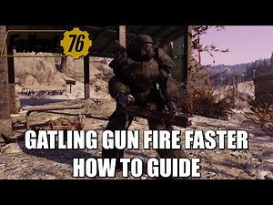 Fallout 76 | Gatling Gun Faster Fire Rate | How To Guide *Patched*