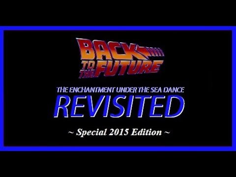 Back to the Future | The Enchantment Under the Sea Dance Revisited: Special 2015 Edition