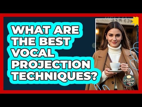 What Are The Best Vocal Projection Techniques? - Lexicon Lounge