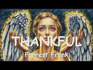 Forrest Frank – THANKFUL (4K/Lyrics) 💗♫