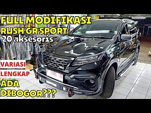 RUSH GR SPORT FULL MODIFIKASI AKSESORIS PREMIUM DI DANES VARIASI MOBIL BOGOR AKSESORIS MOBIL BOGOR