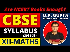 CBSE Syllabus for class 12 Maths (Session 2024-25) | Class 12 CBSE Syllabus Analysis By O.P. GUPTA