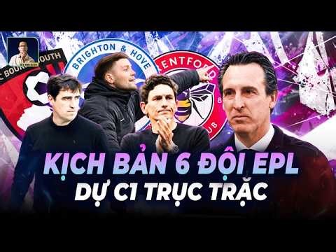 KỊCH BẢN 6 ĐỘI PREMIER LEAGUE DỰ CHAMPIONS LEAGUE GẶP TRỤC TRẶC