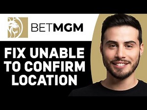 HOW TO FIX UNABLE TO CONFIRM LOCATION ON BETMGM 2025 | BETMGM TUTORIAL