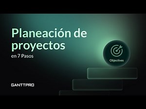 Cómo Crear una Planeación de Proyectos en 7 Pasos