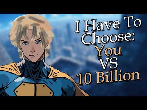 1 Life Vs The Lives of 10 BILLION! I Have To Choose... [M4A] [Superhero RP] [Audio Drama]