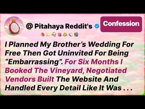 I Planned My Brother’s Wedding For Free Then Got Uninvited For Being “Embarrassing” - Reddit Stories