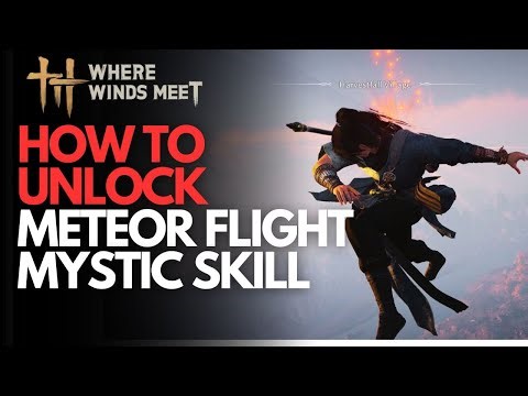 How to Unlock Meteor Flight Mystic Skill - Where Winds Meet