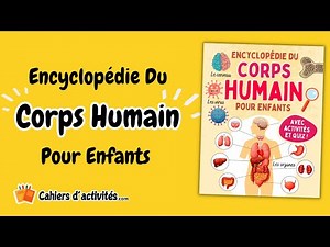 Encyclopédie Du Corps Humain Pour Enfants 🧠🫀 les organes, le squelette, les muscles 🔍