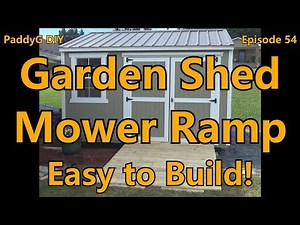Garden Shed Mower Ramp Ep 54