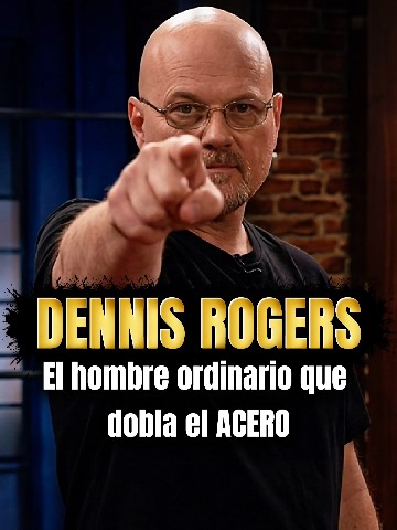 Dennis Rogers bends steel: the true story of mental strength