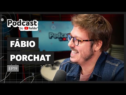 FÁBIO PORCHAT - Podcast do YouTube EP19