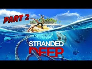 First Look At Stranded Deep !!! Can We Survive ??? Part 2