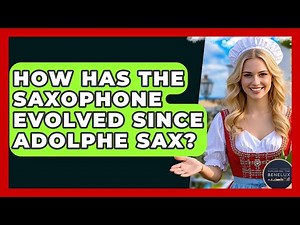 How Has The Saxophone Evolved Since Adolphe Sax? - Exploring The Benelux