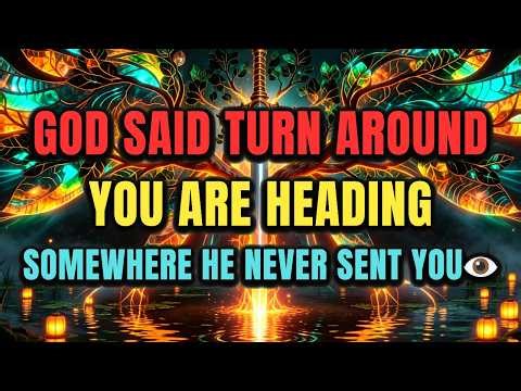 ⚠️CHOSEN ONE: Turn Around — You're Heading Somewhere GOD NEVER SENT YOU And Don't Know It 🔥