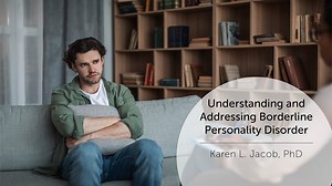 Understanding and Addressing Borderline Personality Disorder