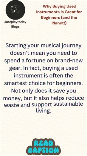 Why Buying Used Instruments is Great for Beginners (and the Planet!)