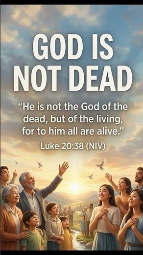 "God Is Not Dead" Luke 20:38 (NIV)