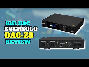 Eversolo HiFi DAC - Eversolo DAC-Z8 Review