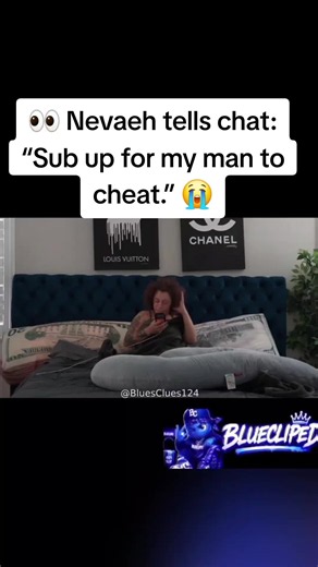 Nevaeh Tells Chat ‘Sub Up for My Man to Cheat’ – Blueface