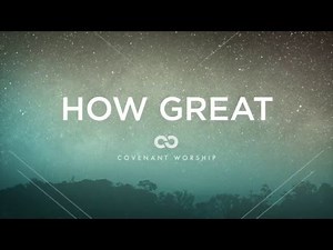 How Great by Covenant Worship