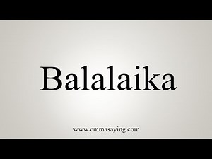 How To Say Balalaika
