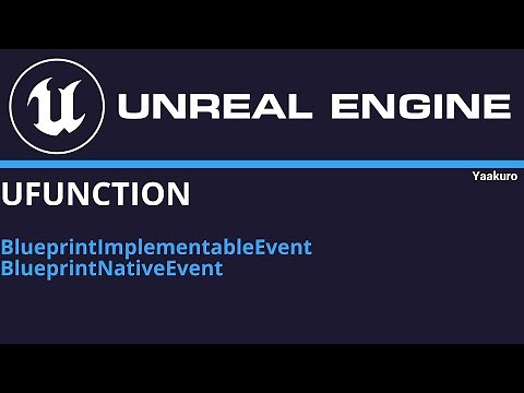 UE4 and C++, UFUNCTION (BlueprintImplementableEvent, BlueprintNativeEvent)