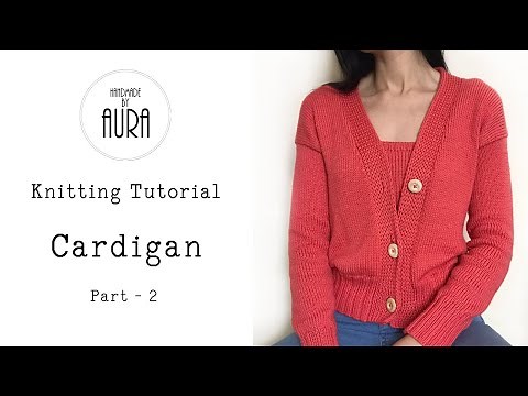 Knitted Tutorial / Cardigan - Part 2