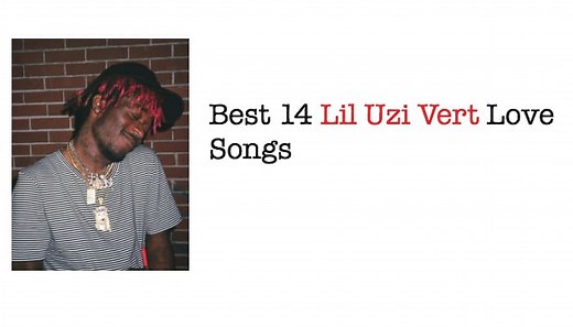 Best 14 Lil Uzi Vert Love Songs - NSF News