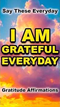 Say Thank You And Watch What Happens | I AM Grateful | Morning Positive Affirmations for Gratitude