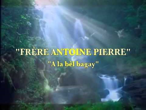 FRÈRE ANTOINE PIERRE "A la bèl bagay"