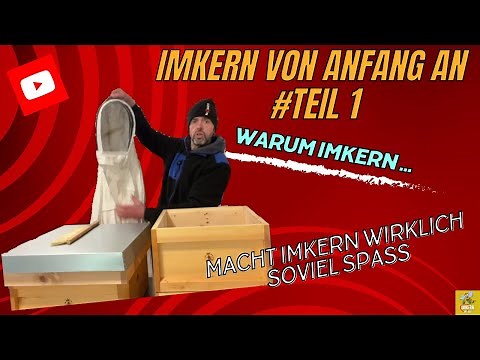 Imkern von Anfang an Teil 1. Wie geht Imkern? Warum Imker ich oder … Wie bin ich zum Imkern gekommen