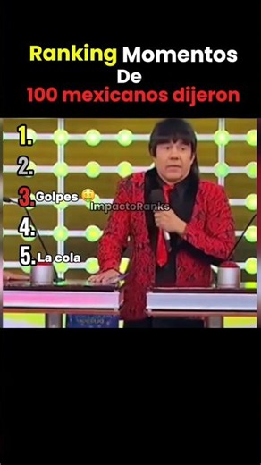 Ranking momentos de 100 mexicanos dijeron