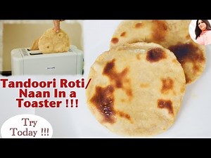 Tandoori Roti / Naan Restaurant Style - No Tandoor, No Oven, No Yeast, Tandoori roti in a toaster