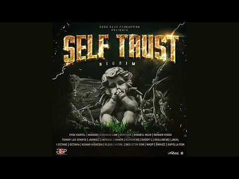 Self Trust Riddim Mix Mavado,Vybz Kartel,Jahmiel,Shaneil Muir,Chronic Law,Skillibeng,Tommy Lee &More